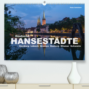 Deutsche Hansestädte (Premium, hochwertiger DIN A2 Wandkalender 2022, Kunstdruck in Hochglanz) von Schickert,  Peter