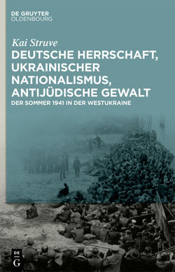 Deutsche Herrschaft, ukrainischer Nationalismus, antijüdische Gewalt von Struve,  Kai