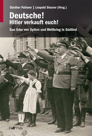 Deutsche! Hitler verkauft euch! von Pallaver,  Günther, Steinacher,  Gerald, Steurer,  Leopold, Verdorfer,  Martha