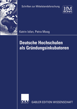 Deutsche Hochschulen als Gründungsinkubatoren von Grzeskowiak,  Katrin, Isfan,  Katrin, Moog,  Petra, Wolff,  Karin