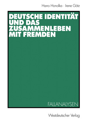 Deutsche Identität und das Zusammenleben mit Fremden von Götz,  Irene, Honolka,  Harro