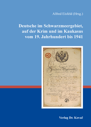 Deutsche im Schwarzmeergebiet, auf der Krim und im Kaukasus vom 19. Jahrhundert bis 1941 von Eisfeld,  Alfred