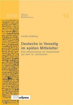 Deutsche in Venedig im späten Mittelalter von Hollberg,  Cecilie, Oltmer,  Jochen