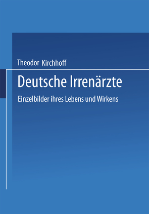 Deutsche Irrenärzte von Kirchhoff,  Theodor