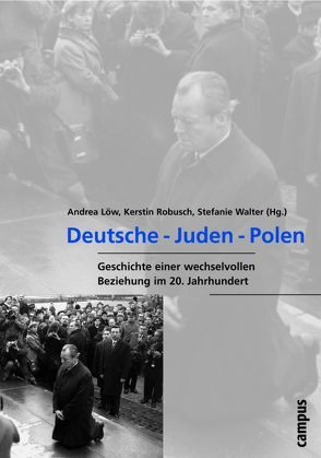 Deutsche – Juden – Polen von Bingen,  Dieter, Domansky,  Elisabeth, Faber,  Benedikt, Freimark,  Jerry, Haumann,  Heiko, Hofmann,  Andreas R, Löw,  Andrea, Miquel,  Marc von, Musial,  Bogdan, Noga,  Zdzislaw, Petzina,  Dietmar, Rink,  Thomas, Robusch,  Kerstin, Rydel,  Jan, Walter,  Stefanie, Wojak,  Irmtraud