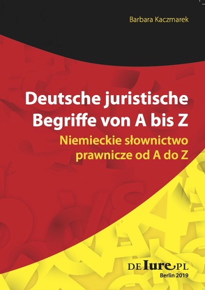 Deutsche juristische Begriffe von A bis Z von Kaczmarek,  Barbara