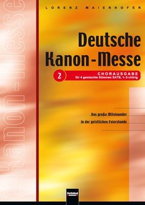 Deutsche Kanon-Messe – Chorausgabe für 4 gemischte Stimmen SATB, 1-3-chörig von Maierhofer,  Lorenz