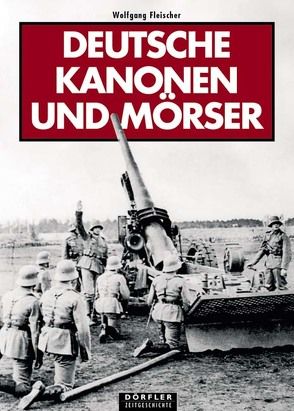 Deutsche Kanonen und Mörser von Fleischer,  Wolfgang