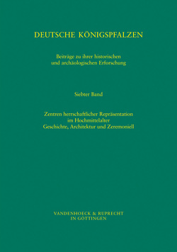 Deutsche Königspfalzen. Band 7: Zentren herrschaftlicher Repräsentation im Hochmittelalter von Becher,  Matthias, Dapper,  Michael M.C., Ehlers,  Caspar, Fuchs-Jolie,  Stephan, Gai,  Antonella Sveva, Grewe,  Holger, Jarnut,  Jörg, Krüger,  Karl Heinrich, Meckseper,  Cord, Renoux,  Annie, Untermann,  Matthias, Wemhoff,  Matthias