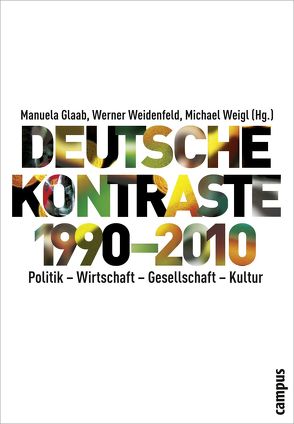 Deutsche Kontraste 1990-2010 von Bierling,  Stephan, Blätte,  Andreas, Burkhardt,  Sophie, Eith,  Ulrich, Glaab,  Manuela, Kohout,  Franz, Kröhnert,  Steffen, Mühler,  Kurt, Obinger,  Herbert, Peuckert,  Rüdiger, Pickel,  Gert, Pickel,  Susanne, Schlipphak,  Bernd, Schmitt,  Carina, Sesselmeier,  Werner, Sommer,  Frank, Strobel,  Christian, Sturm,  Roland, Turek,  Jürgen, Wagschal,  Uwe, Weidenfeld,  Werner, Weigl,  Michael, Wilkoszewski,  Harald, Wolf,  Frieder, Yollu-Tok,  Aysel