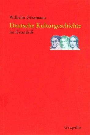 Deutsche Kulturgeschichte im Grundriss von Gössmann,  Wilhelm