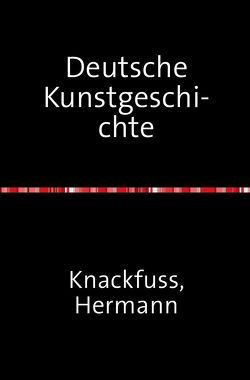 Deutsche Kunstgeschichte von Knackfuß,  Hermann