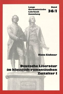 Deutsche Literatur im klassisch-romantischen Zeitalter I von Eichner,  Hans