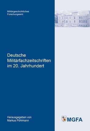 Deutsche Militärfachzeitschriften im 20. Jahrhundert von Pöhlmann,  Markus