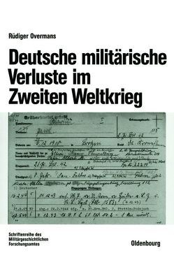 Deutsche militärische Verluste im Zweiten Weltkrieg von Overmans,  Rüdiger