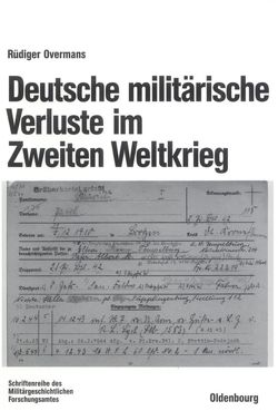 Deutsche militärische Verluste im Zweiten Weltkrieg von Overmans,  Rüdiger