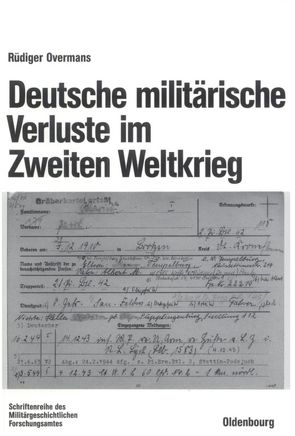 Deutsche militärische Verluste im Zweiten Weltkrieg von Overmans,  Rüdiger