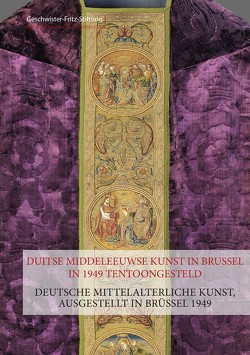 Deutsche mittelalterliche Kunst, ausgestellt in Brüssel 1949 von Appelmans,  Janick, Hemfort,  Elisabeth, Kaspar,  Martin, Köster,  Norbert