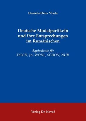 Deutsche Modalpartikeln und ihre Entsprechungen im Rumänischen von Vladu,  Daniela E