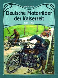 Deutsche Motorräder der Kaiserzeit 1885-1918 von Bruse,  Volker