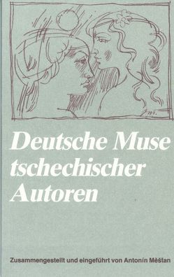 Deutsche Muse tschechischer Autoren von Kratochvil,  Antonín, Mestan,  Antonin