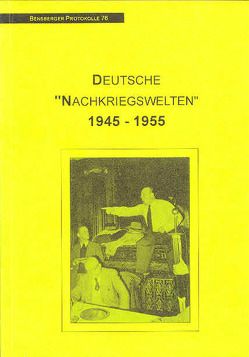 Deutsche „Nachkriegswelten“ 1945-1955 von Anselm,  Faust, Gries,  Rainer, Haupts,  Leo, Holtmann,  Everhard, Ilgen,  Volker, Illner,  Eberhard, Isenberg,  Wolfgang, Lennartz,  Stephan, Prinz,  Michael, Roth,  Heidi, Schindelbeck,  Dirk, Steinberg,  Rainer