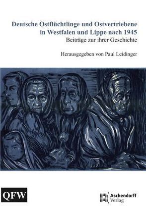 Deutsche Ostflüchtlinge und Ostvertriebene in Westfalen und Lippe nach 1945 von Leidinger,  Paul