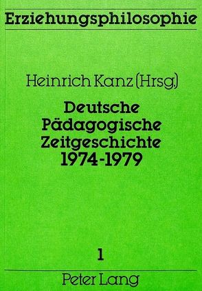 Deutsche pädagogische Zeitgeschichte 1974-1979 von Kanz,  Heinrich