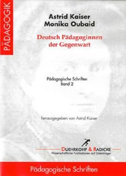 Deutsche Pädagoginnen der Gegenwart von Kaiser,  Astrid, Oubaid,  Monika