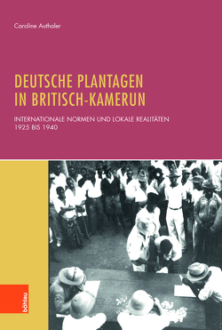 Deutsche Plantagen in Britisch-Kamerun von Authaler,  Caroline