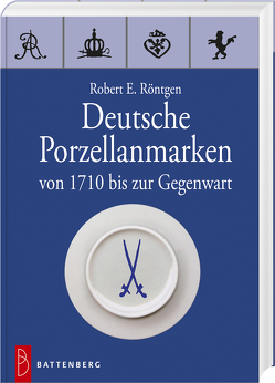 Deutsche Porzellanmarken von Röntgen,  Robert E