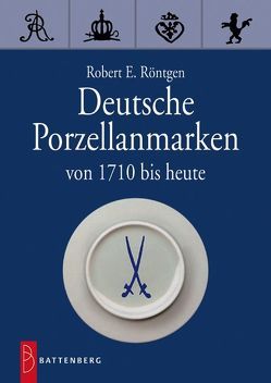 Deutsche Porzellanmarken von Röntgen,  Robert E