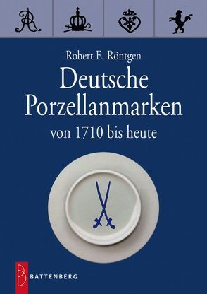 Deutsche Porzellanmarken von Röntgen,  Robert E