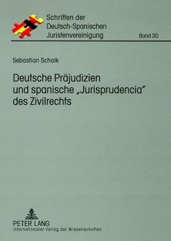 Deutsche Präjudizien und spanische «Jurisprudencia» des Zivilrechts von Schalk,  Sebastian