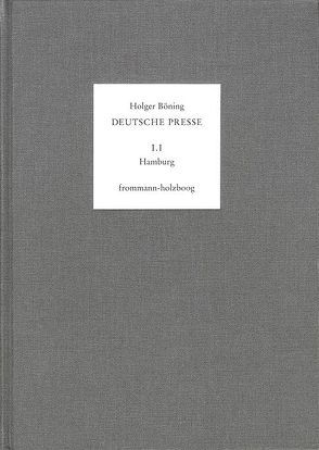 Deutsche Presse / Band 1.1: Hamburg. Von den Anfängen bis 1765 von Böning,  Holger, Moepps,  Emmy