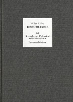 Deutsche Presse / Band 3: Die Region Braunschweig/Wolfenbüttel, Hildesheim – Goslar von Albrecht,  Peter, Berg,  Britta, Böning,  Holger