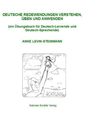 Deutsche Redewendungen verstehen, üben und anwenden von Levin-Steinmann,  Anke