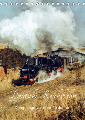 Deutsche Reichsbahn-Dampfzüge vor über 40 Jahren (Tischkalender 2023 DIN A5 hoch) von Dietsch,  Manfred