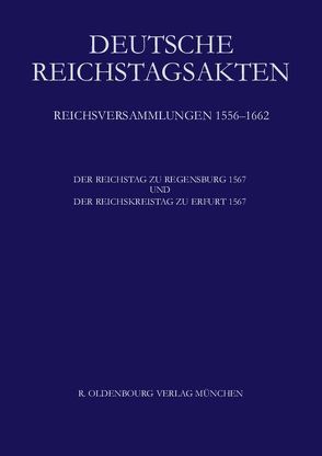 Deutsche Reichstagsakten. Reichsversammlungen 1556-1662 / Der Reichstag zu Regensburg 1567 und Der Reichskreistag zu Erfurt 1567 von Leeb,  Josef, Strohmeyer,  Arno, Wagner,  Wolfgang