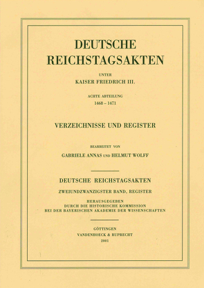 Deutsche Reichstagsakten unter Kaiser Friedrich III. Achte Abteilung 1468–1471. Verzeichnisse und Register