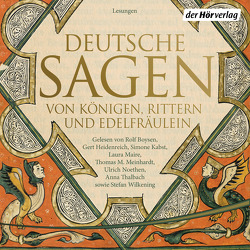 Deutsche Sagen von Königen, Rittern und Edelfräulein von Bechstein,  Ludwig, Boysen,  Rolf, Brüder Grimm, , Heidenreich,  Gert, Kabst,  Simone, Maire,  Laura, Meinhardt,  Thomas M., Noethen,  Ulrich, Thalbach,  Anna, Wilkening,  Stefan