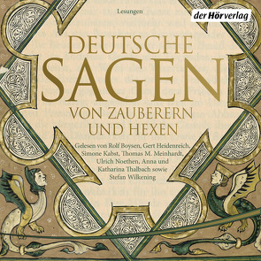 Deutsche Sagen von Zauberern und Hexen von Bechstein,  Ludwig, Boysen,  Rolf, Brüder Grimm, , Heidenreich,  Gert, Kabst,  Simone, Meinhardt,  Thomas M., Noethen,  Ulrich, Thalbach,  Anna, Thalbach,  Katharina, Wilkening,  Stefan