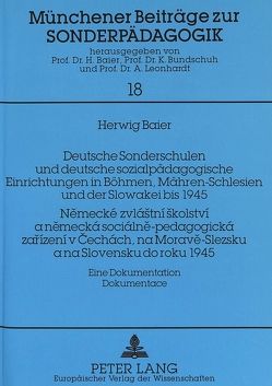 Deutsche Sonderschulen und deutsche sozialpädagogische Einrichtungen in Böhmen, Mähren-Schlesien und der Slowakei bis 1945- Nemecké zvlástní skolství a nemecká sociálne-pedagogická zarízení v Cechách, na Morave-Slezsku a na Slovensku do roku 1945- von Baier,  Herwig