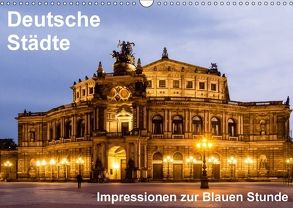 Deutsche Städte – Impressionen zur Blauen Stunde (Wandkalender 2018 DIN A3 quer) von Seethaler,  Thomas