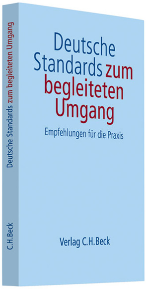 Deutsche Standards zum begleiteten Umgang von Bundesministeriums für Familie,  Senioren,  Frauen und Jugend, Fthenakis,  Wassilios E., Gödde,  Mechtild, Reichert-Garschhammer,  Eva, Staatsinstitut für Frühpädagogik, Walbiner,  Waltraut