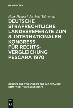 Deutsche strafrechtliche Landesreferate zum 8. Internationalen Kongreß für Rechtsvergleichung Pescara 1970 von International Congress on Comparative Law. 8 1970,  Pescara, Jeschek,  Hans-Heinrich