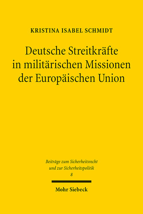 Deutsche Streitkräfte in militärischen Missionen der Europäischen Union von Schmidt,  Kristina Isabel