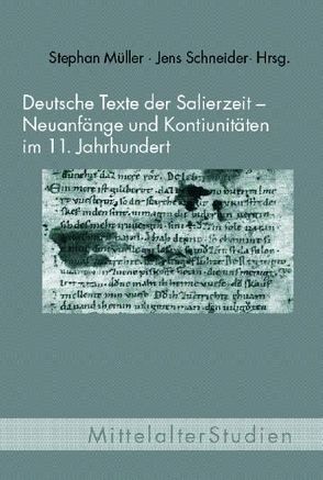 Deutsche Texte der Salierzeit – Neuanfänge und Kontinuitäten im 11. Jahrhundert von Bergmann,  Rolf, Fuchssteiner,  Benno, Glauch,  Sonja, Hellgardt,  Ernst, Kössinger,  Norbert, Lähnemann,  Henrike, Mueller,  Stephan, Patzold,  Steffen, Schneider,  Jens, Stricker,  Stephanie, Tischler,  Matthias M., Vollmann,  Benedikt Konrad, Wich-Reif,  Claudia, Wolf,  Jürgen