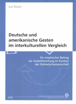 Deutsche und amerikanische Gesten im interkulturellen Vergleich von Koster,  Luc