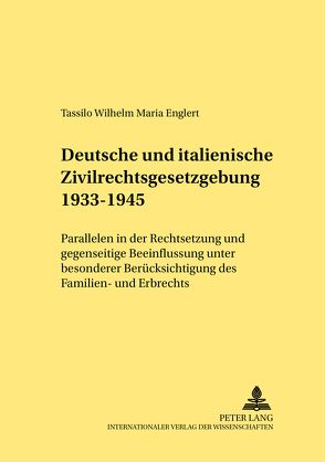 Deutsche und italienische Zivilrechtsgesetzgebung 1933–1945 von Englert,  Tassilo